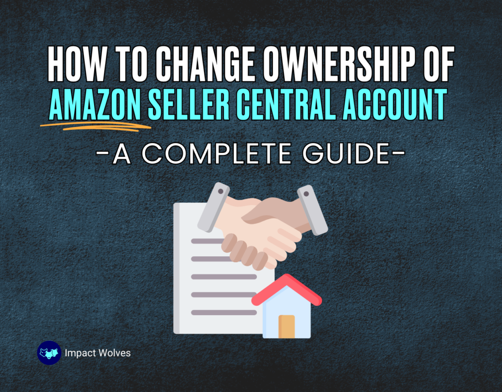 How to Change Ownershp of Amazon Seller Account