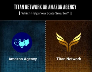 Amazon Agency vs Titan Network: Which One Should You Choose?